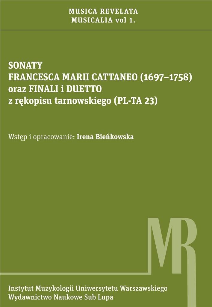 Irena Bieńkowska: Sonaty Francesca Marii Cattaneo (1697–1758) oraz Finali i Duetto z rękopisu tarnowskiego (PL-TA 23), Warszawa, Wydawnictwo Sub Lupa 2018