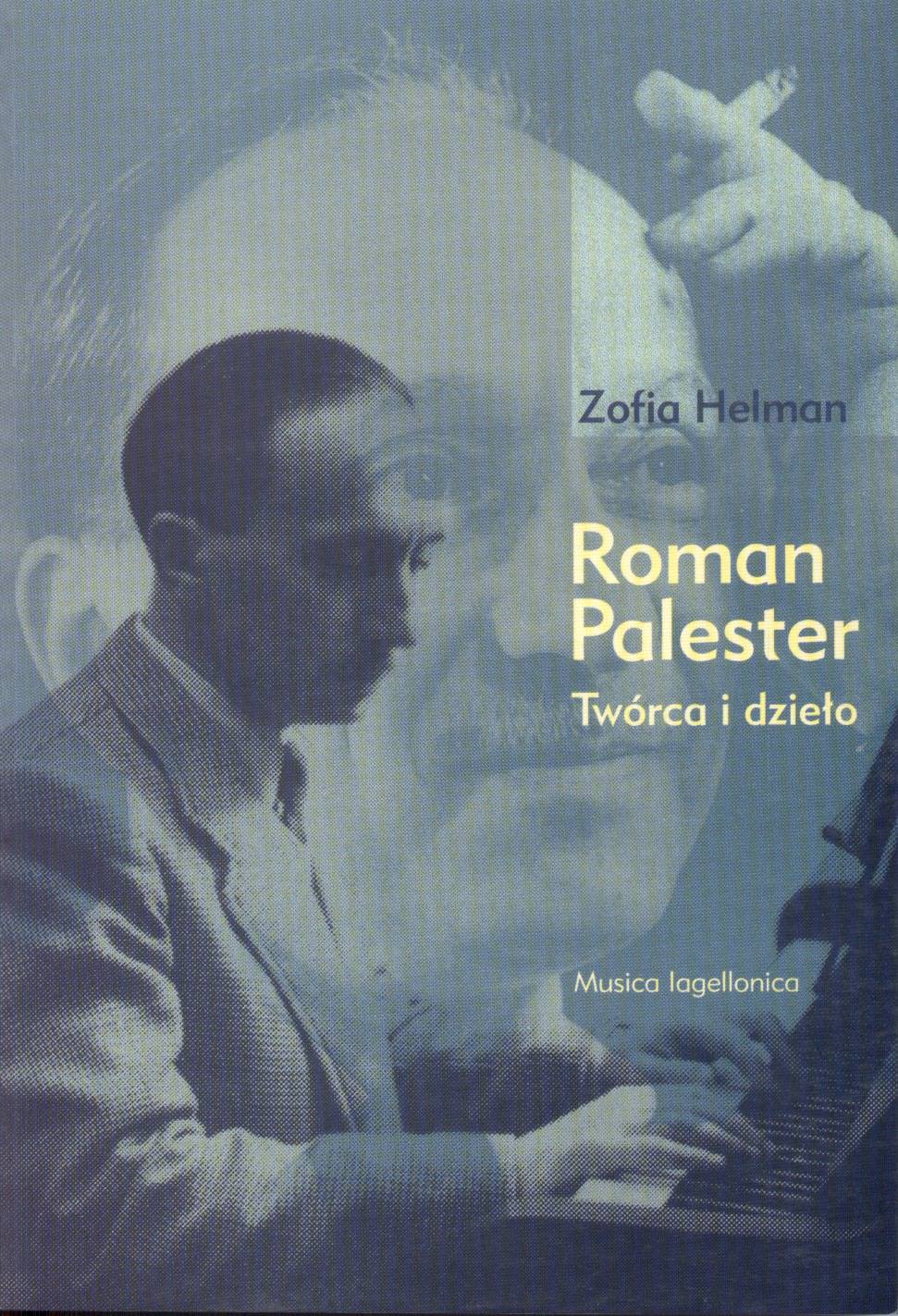 Zofia Helman: Roman Palester. Twórca i dzieło